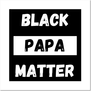 BLACK PAPA MATTER, Gift For Dad Fathers day gift Posters and Art